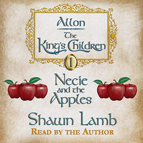 The King's Children, Volume 1 - Necie and the Apples by Shawn Lamb episode artwork