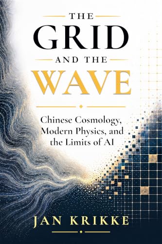 The Grid and The Wave: Chinese Cosmology, Modern Physics, and the Limits of AI