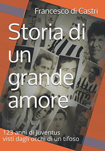 Storia di un grande amore: 123 anni di Juventus visti dagli occhi di un tifoso: 1