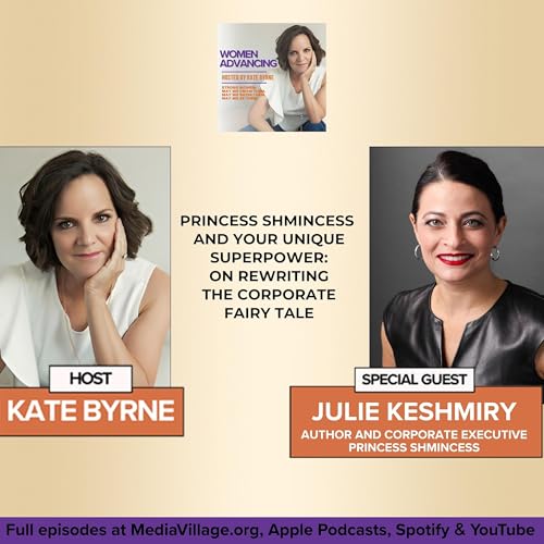 Princess Shmincess And Your Unique Superpower: Author And Corporate Executive Julie Keshmiry On Rewriting The Corporate Fairy Tale