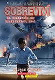 Sobreviví el bombardeo de Pearl Harbor, 1941 (I Survived the Bombing of Pearl Harbor, 1941) (Spanish Edition)