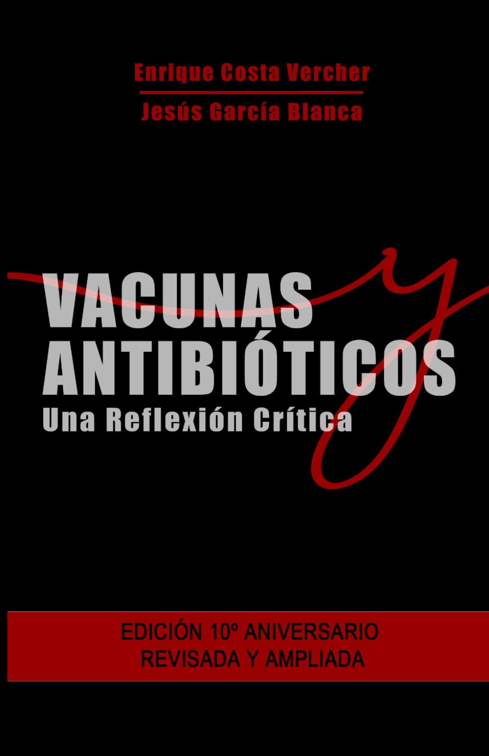 Vacunas y Antibióticos: Una Reflexión Crítica: A partir de la Hisrtoria de la Medicina y de los últimos descuberimientos de la Biología