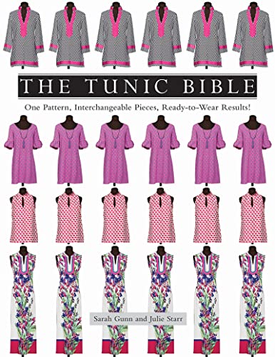 The Tunic Bible: One Pattern, Interchangeable Pieces, Ready-to-Wear Results!
