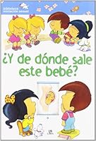 ¿Y de Dónde Sale este Bebé? (Biblioteca iniciacion sexual/ Sexual Education Library) 8466216073 Book Cover