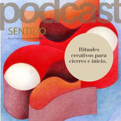 22 - Rituales creativos para cierres e inicios. Cuidando las transiciones.