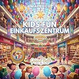Kids Fun Einkaufszentrum Malbuch: Fröhliche Ausmalabenteuer rund um Spiel, Spaß und Shopping