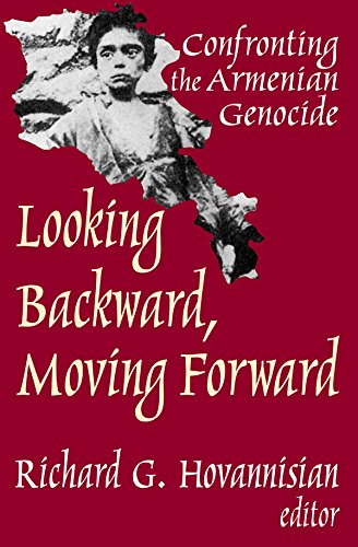 Looking Backward, Moving Forward: Confronting the Armenian Genocide