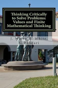 Paperback Thinking Critically to Solve Problems: Values and Finite Mathematical Thinking Book