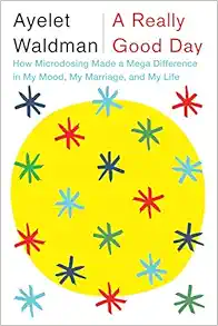A Really Good Day: How Microdosing Made a Mega Difference in My Mood, My Marriage, and My Life book cover
