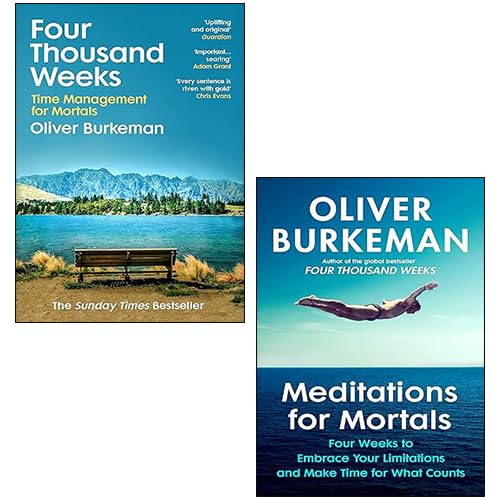 Oliver Burkeman 2 Books Collection Set (Meditations for Mortals & Four Thousand Weeks)