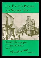 Fourth Portrait of a Seaside Town: Historic Photographs of Whitstable 1871716020 Book Cover