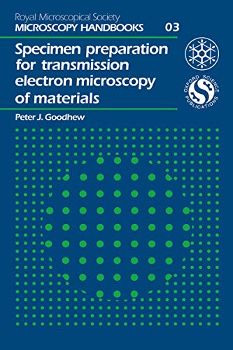 Specimen Preparation for Transmission Electron Microscopy of Materials (Royal Microscopical Society Microscopy Handbooks, 3)