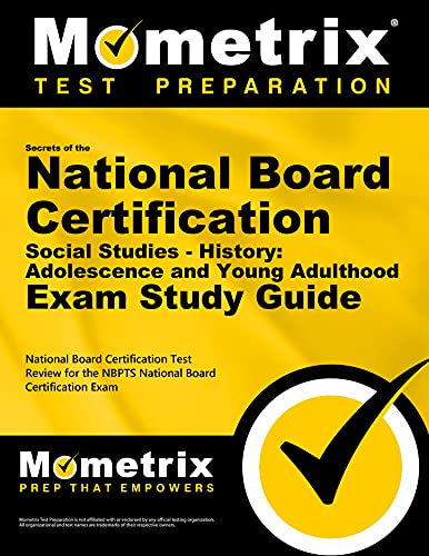 Secrets of the National Board Certification Social Studies - History: Adolescence and Young Adulthood Exam Study Guide: National Board Certification ... the NBPTS National Board Certification Exam