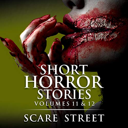 Short Horror Stories Volumes 11 &amp;amp; 12 by Scare Street, Ron Ripley, A. I. Nasser, David Longhorn episode artwork