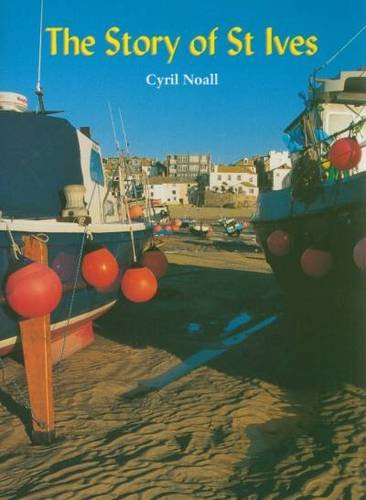 Story of St.Ives: Amazon.co.uk: Noall, Cyril: 9780850253931: Books