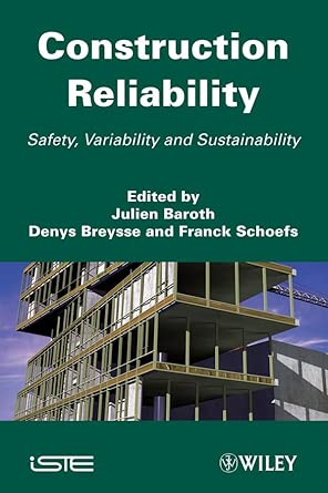 Construction Reliability: Safety, Variability and Sustainability Construction Reliability: Safety, Variability and Sustainability book cover
