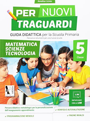Per nuovi traguardi. Matematica, scienze, tecnologia. Per la scuola elementare. Con CD-ROM (Vol. 5)