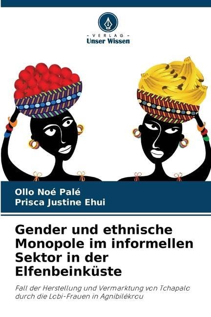 Gender und ethnische Monopole im informellen Sektor in der Elfenbeinküste