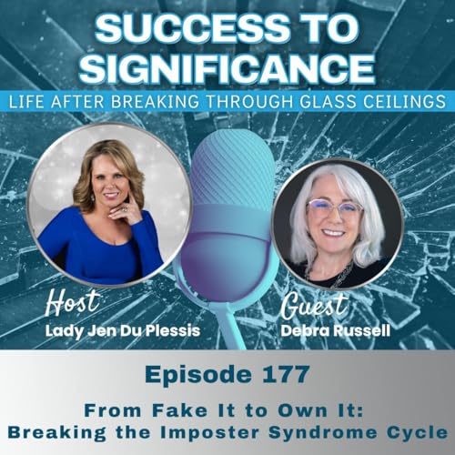 From Fake It to Own It: Breaking the Imposter Syndrome Cycle with Debra Russell