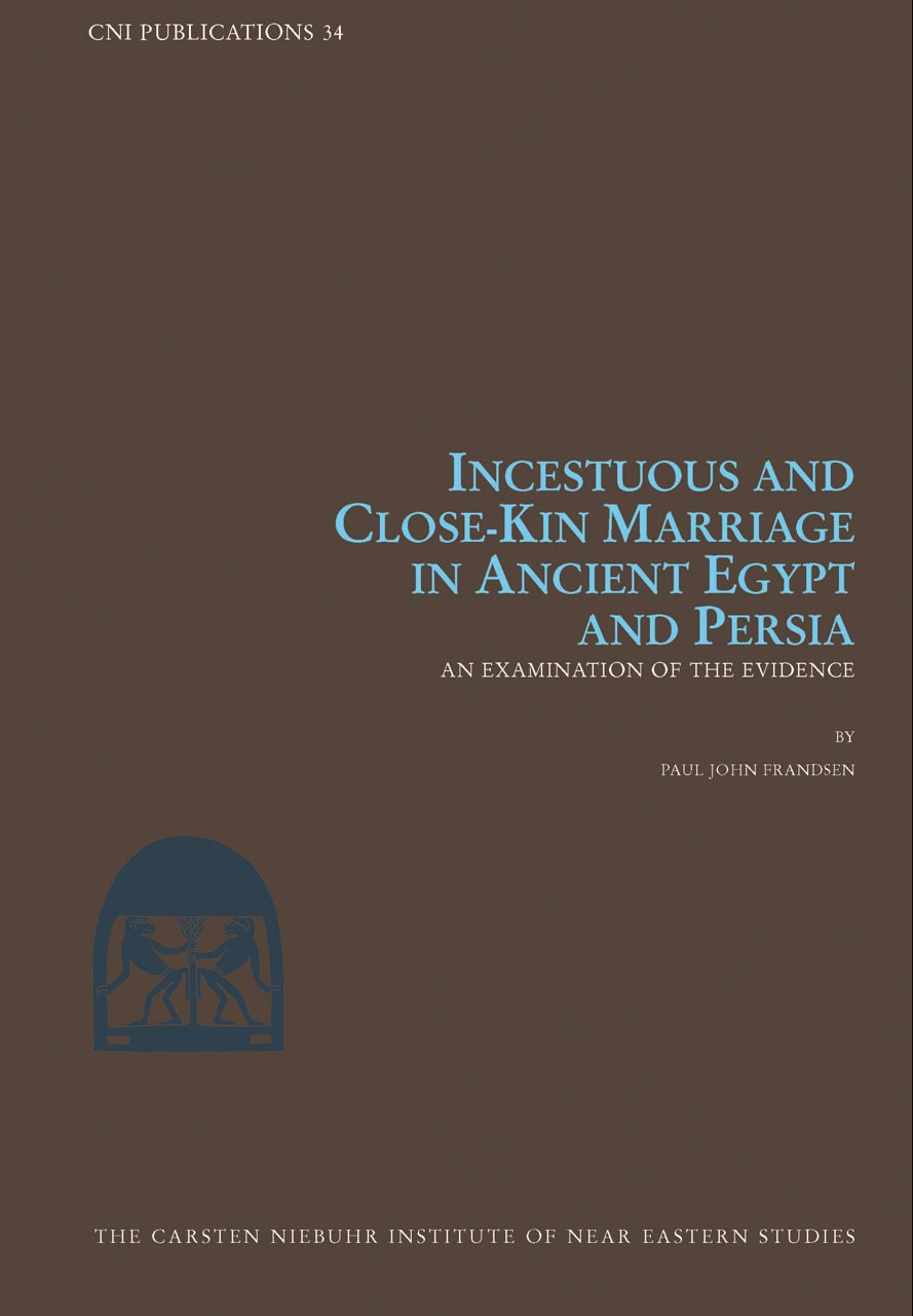 Buy Incestuous and Close-Kin Marriage in Ancient Egypt and Persia: Examination of the Evidence: 34 (CNI Publications) — BookShops.in
