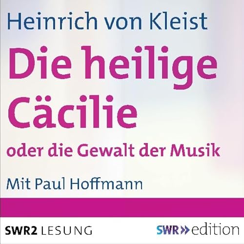 Die heilige C&auml;cilie oder die Gewalt der Musik Audiolivro Por Heinrich von Kleist capa