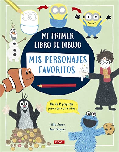 Mi primer libro de dibujo. Mis personales favoritos: Más de 45 proyectos paso a paso para niños (DIBUJO Y PINTURA)