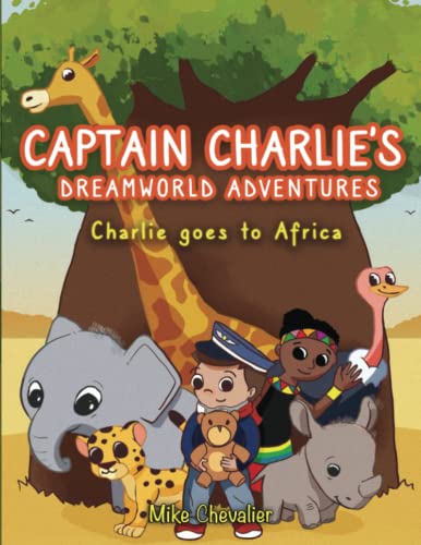 Captain Charlie's Dreamworld Adventures: Charlie goes to Africa