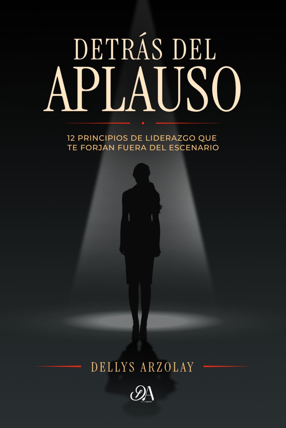 Detrás del Aplauso: 12 principios de liderazgo que te forjan fuera del escenario