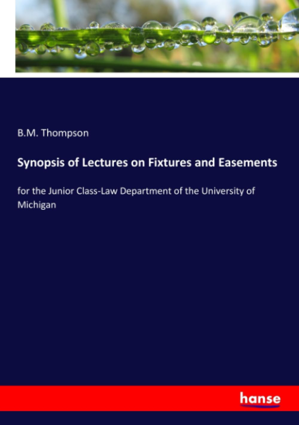 Synopsis of Lectures on Fixtures and Easements: for the Junior Class-Law Department of the University of Michigan
