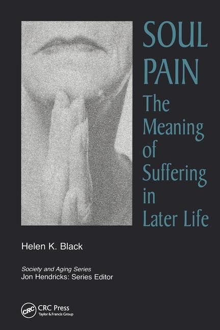 Soul Pain: The Meaning of Suffering in Later Life (Society and Aging Series)