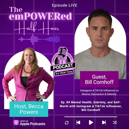 Mental Health, Sobriety, and Self-Worth with Instagram & TikTok Influencer, Bill Cornhoff