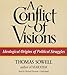 A Conflict of Visions: Ideological Origins of Political Struggles