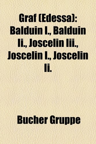 Graf (Edessa) Balduin I., Balduin II., Joscelin III., Joscelin I