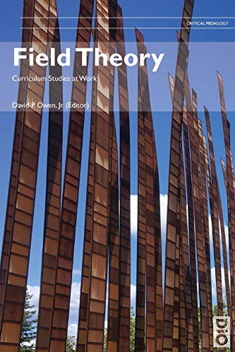 Field Theory: Curriculum Studies at Work (Critical Pedagogy)