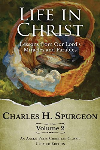 Life in Christ Vol 2: Lessons from Our Lord's Miracles and Parables Kindle Edition