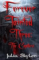 Forever Tainted Three: The Capture 0996899456 Book Cover