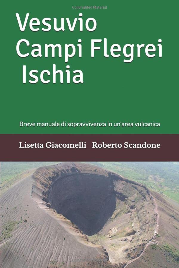 Vesuvio Campi Flegrei Ischia: Breve manuale di sopravvivenza in un'area vulcan