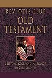  OLD TESTAMENT: History, Role, and Relevance to Christianity