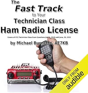 The Fast Track to Your Technician Class Ham Radio License: Covers All Fcc Technician Class Exam Questions July, 1, 2018 Until June, 30, 2022: Fast Track Ham License Series