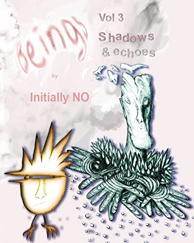 Beings: Shadows and echoes