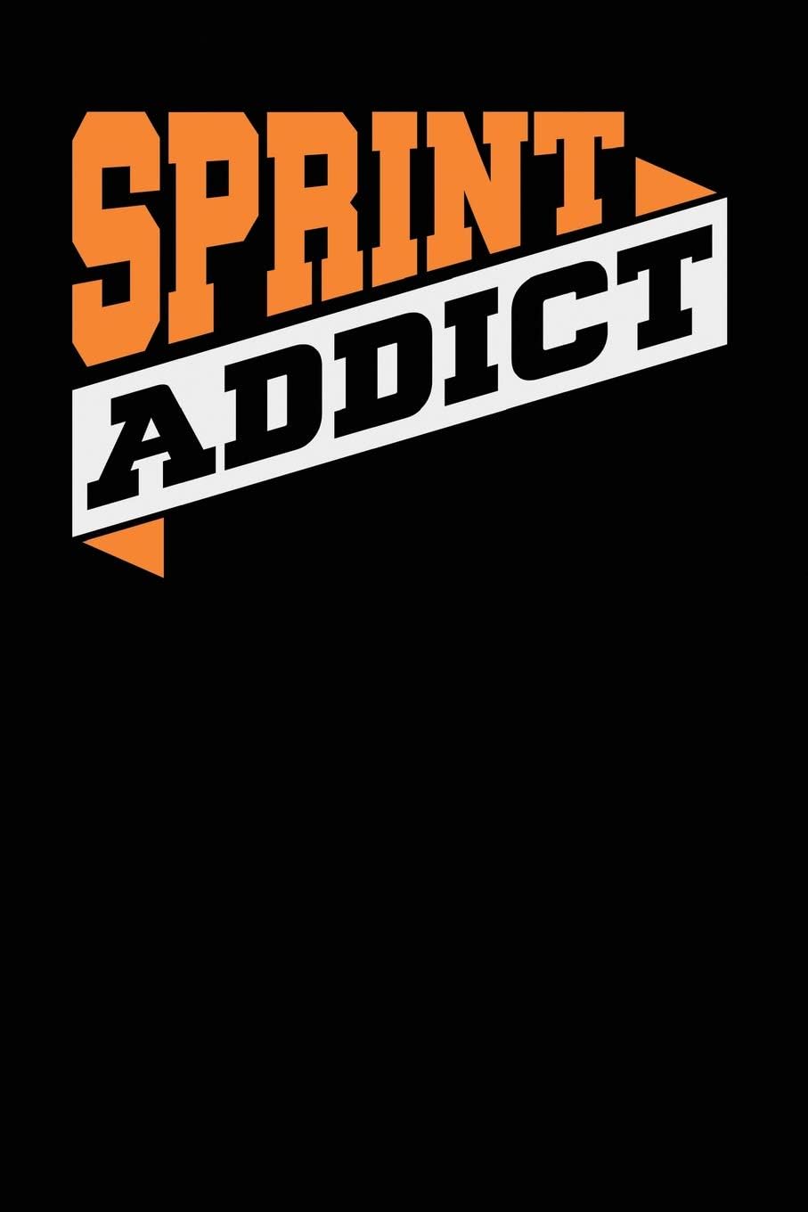 Sprint Addict: Black, White & Orange Design, Blank College Ruled Line Paper Journal Notebook for Project Managers and Their Families. (Agile and Scrum ... Book: Journal Diary For Writing and Notes)
