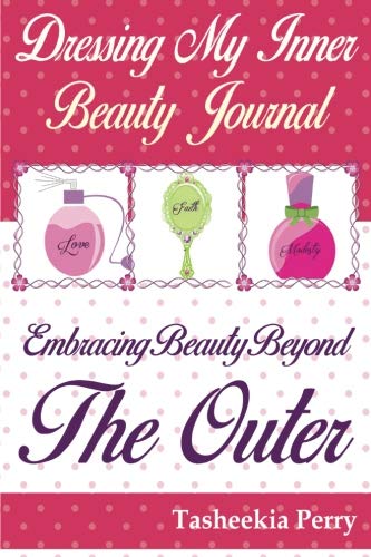 Dressing My Inner Beauty Journal: Embracing Bea... 097538578X Book Cover