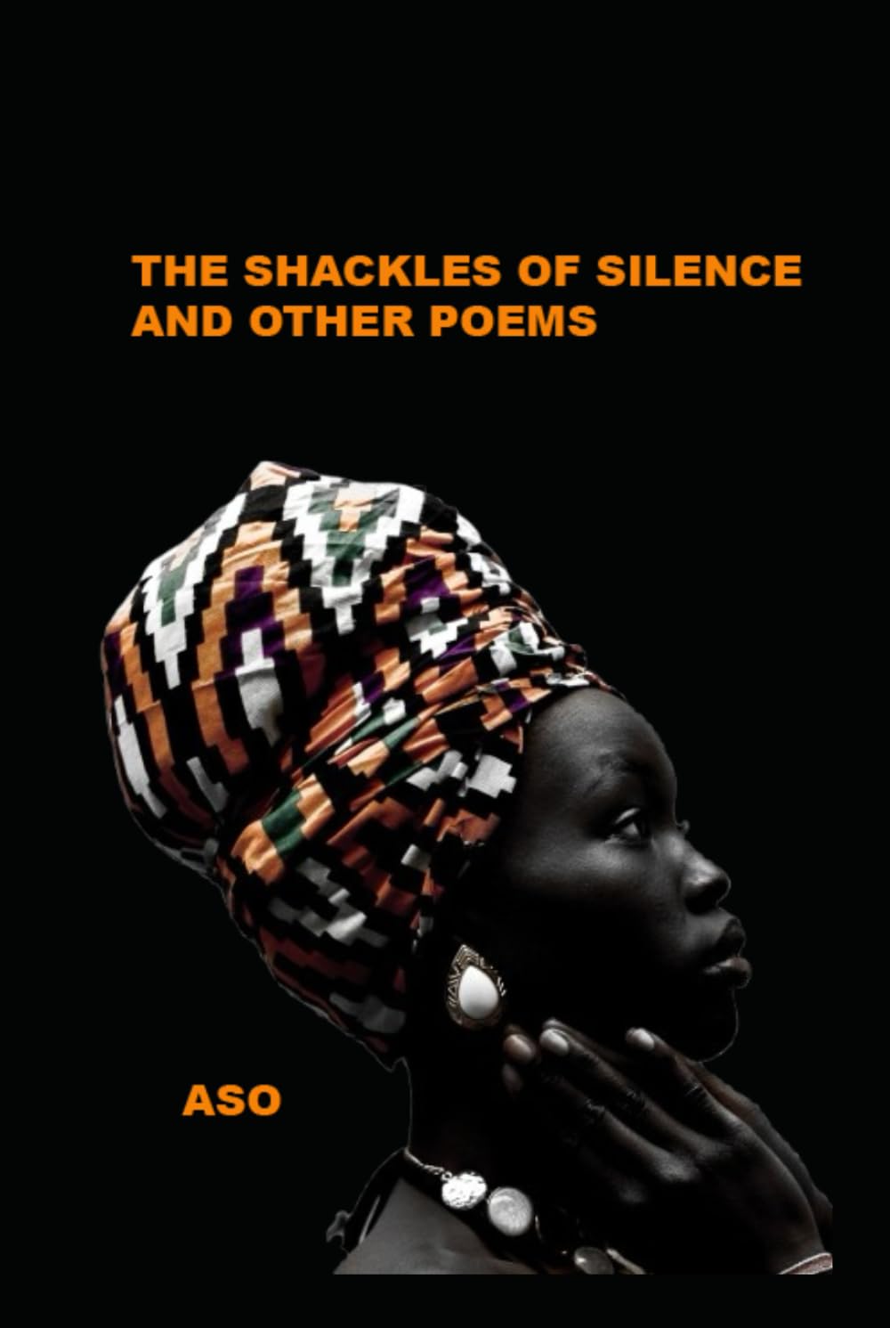 THE SHACKLES OF SILENCE AND OTHER POEMS: The Plight of a Woman