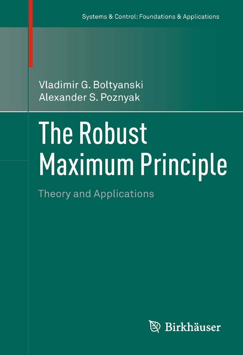 Buy The Robust Maximum Principle: Theory and Applications (Systems & Control: Foundations & Applications) — BookShops.in