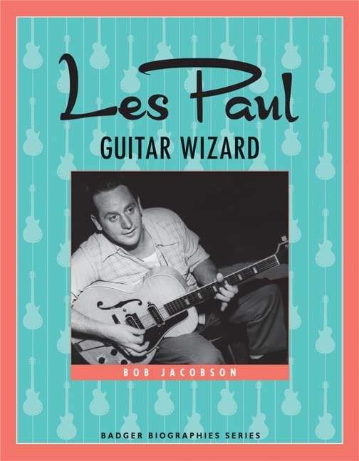 Les Paul: Guitar Wizard (Badger Biographies Series) Paperback – February 29, 2012