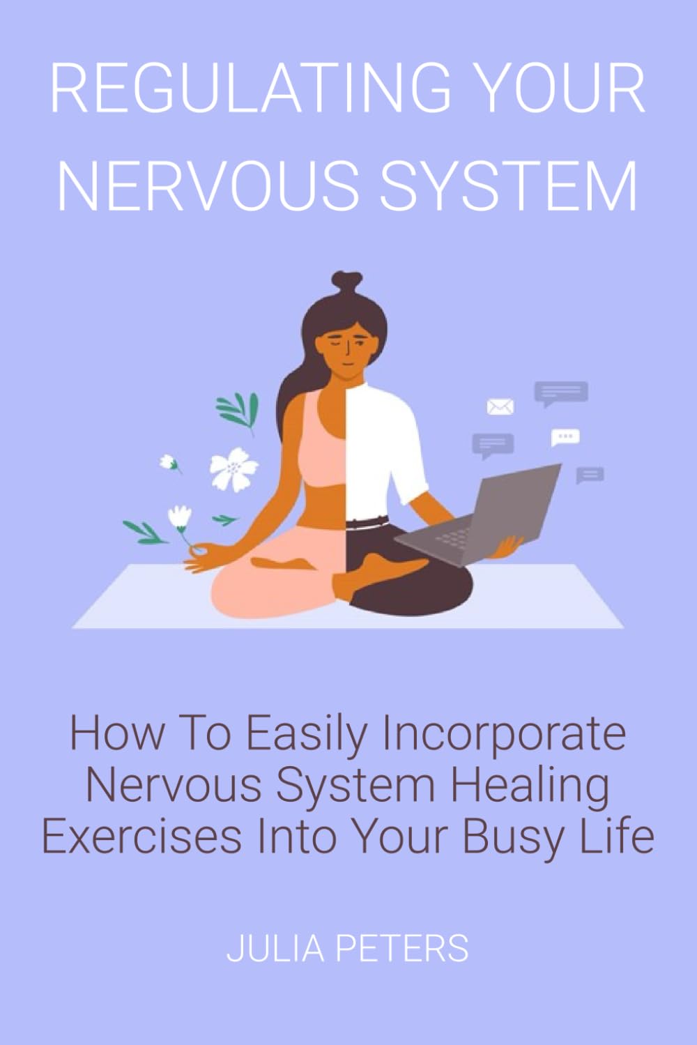 Regulating Your Nervous System: How to Easily Incorporate Nervous System Healing Exercises into Your Busy Life