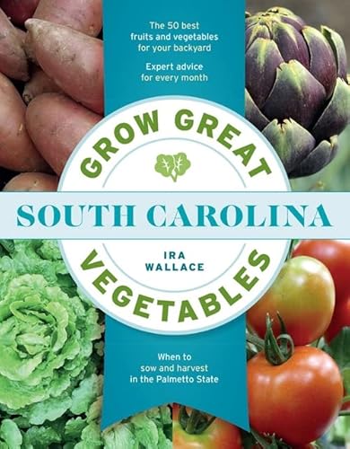 Grow Great Vegetables In South Carolina (Grow Great Vegetables State-By-State) #TOP11