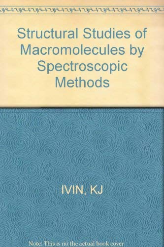 Ivin Structural Studies Of ∗macromolecules∗ By Spectroscopic Methods