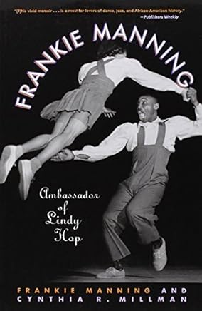 [Frankie Manning: Ambassador of Lindy Hop] [By: Manning, Frankie] [September, 2008]