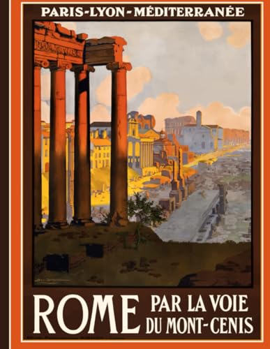  Vintage Rome Travel Poster Notebook: Paris Lyon Mediterranée Mont Cenis journal